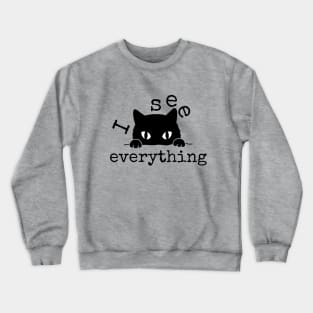 I See Everything Sneaky Little Black Cat Funny Crewneck Sweatshirt